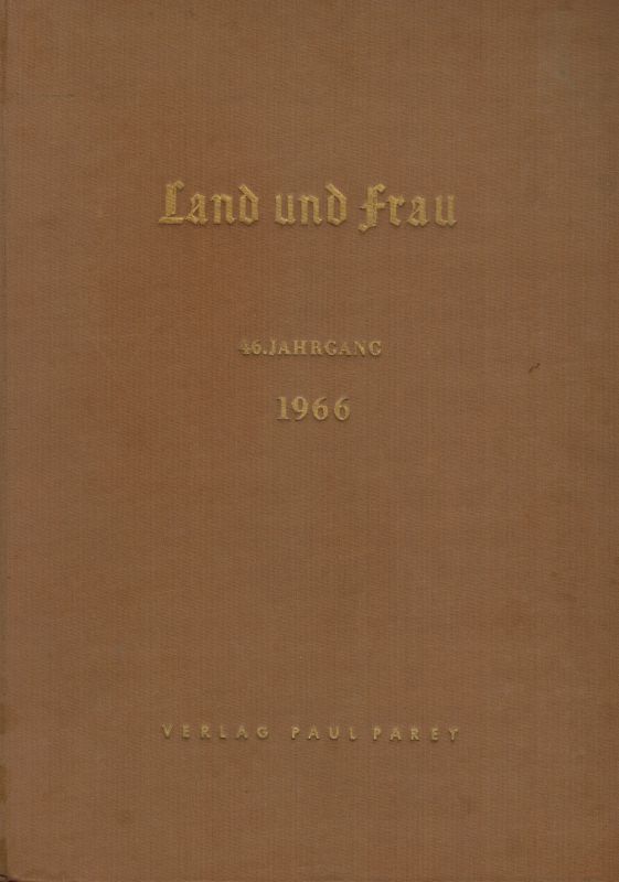 Land und Frau  Land und Frau 46.Jahrgang 1966 Heft Nr. 1 bis 24 (1 Band) 