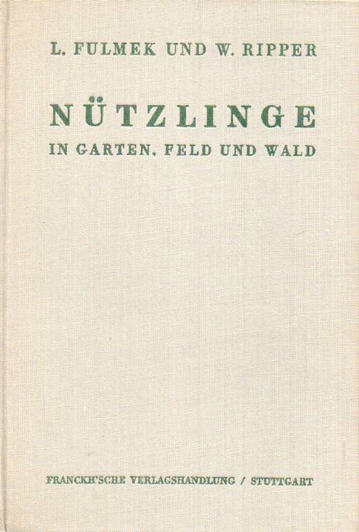 Fulmek,Leopold+Walter Ripper  Nützlinge in Garten,Feld und Wald 