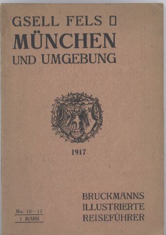 München und Umgebung  Gsell Fels.Bruckmanns illustrierte Reiseführer,24.Aufl.1917 