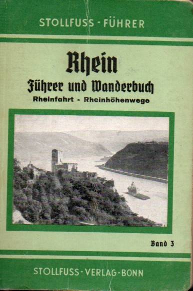 Rhein: Stollfuß,Erich  Rhein Führer und Wanderbuch:Das Rheintal von Mannheim bis 