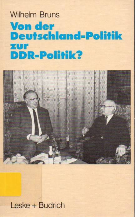 Bruns,Wilhelm  Von der Deutschland-Politik zur DDR-Politik?Prämissen.Probleme 
