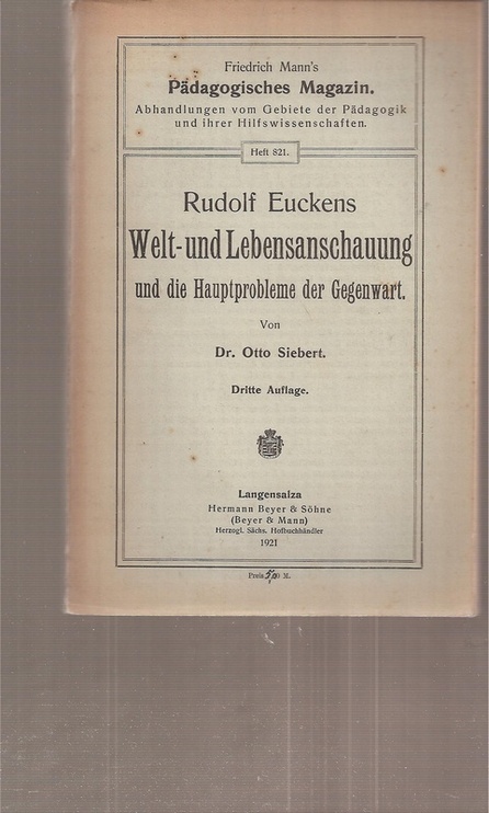 Siebert,Otto  Rudolf Euckens Welt- und Lebensanschauung und die Hauptprobleme 
