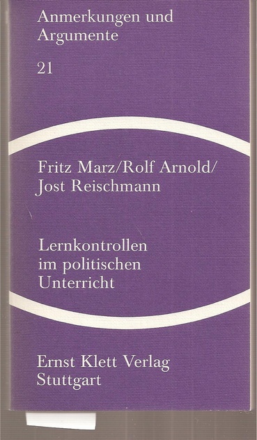 Marz,Fritz+Rolf Arnold+Jost Reischmann  Lernkontrollen im politischen Unterricht 