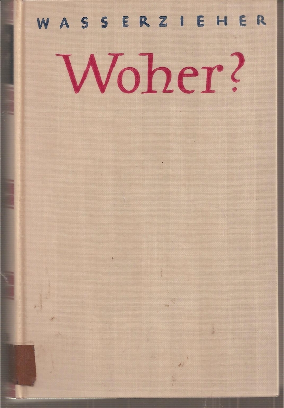 Wasserzieher,Ernst  Woher ? 