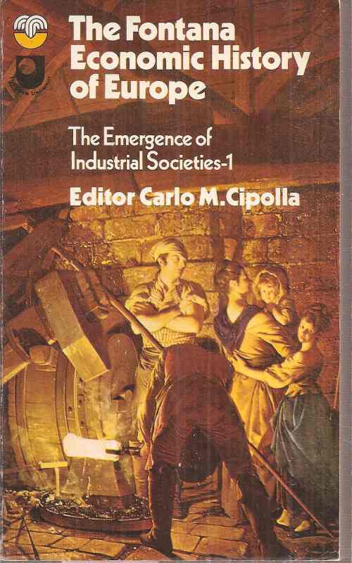 Cipolla,Carlo M.  The Fontana Economic History of Europe 