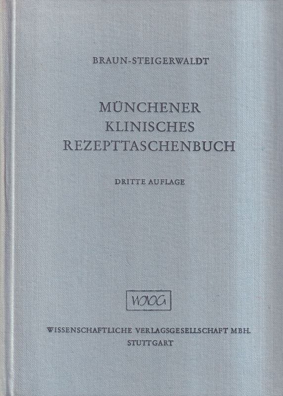 Braun,Hans und Felix Steigerwaldt  Münchener Klinisches Rezepttaschenbuch 