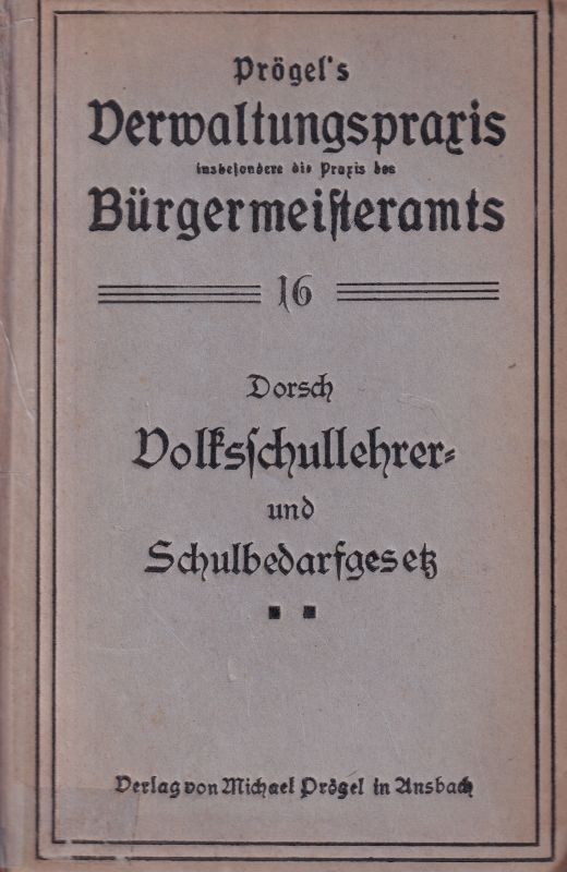 Dorsch,B. (Hrsg.)  Das bayerische Volksschullehrergesetz und Schulbedarfgesetz vom 