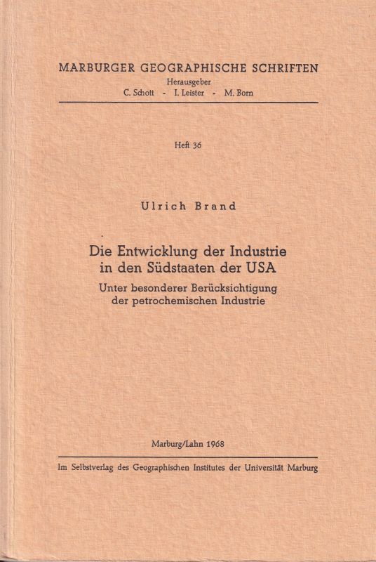 Marburger Geographische Schriften Heft 36  Ulrich Brand:Die Entwicklung der Industrie in den Südstaaten der USA 