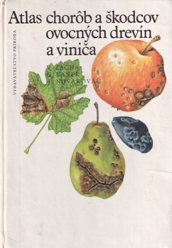 Zacha,V.+G.Vanek+J.Novakova  Atlas chorob a skodcov ovocnych drevin a vinica 