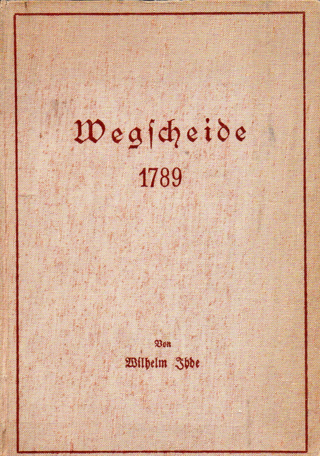 Ihde,Wilhelm  Wegscheide 1789-Darstellung und Deutung eines Kreuzweges der 