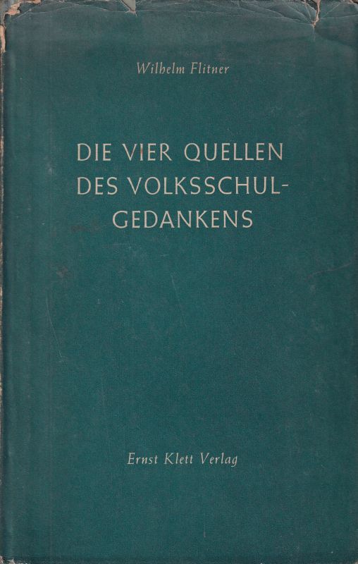 Flitner,Wilhelm  Die vier Quellen des Volksschulgedankens 
