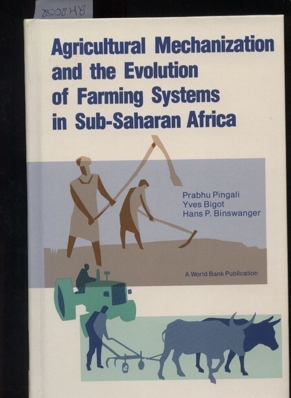 Pingali,Prabhu and Yves Bigot and Hans P.Binswange  Agricultural mechanization and the evolution of farming systems in 