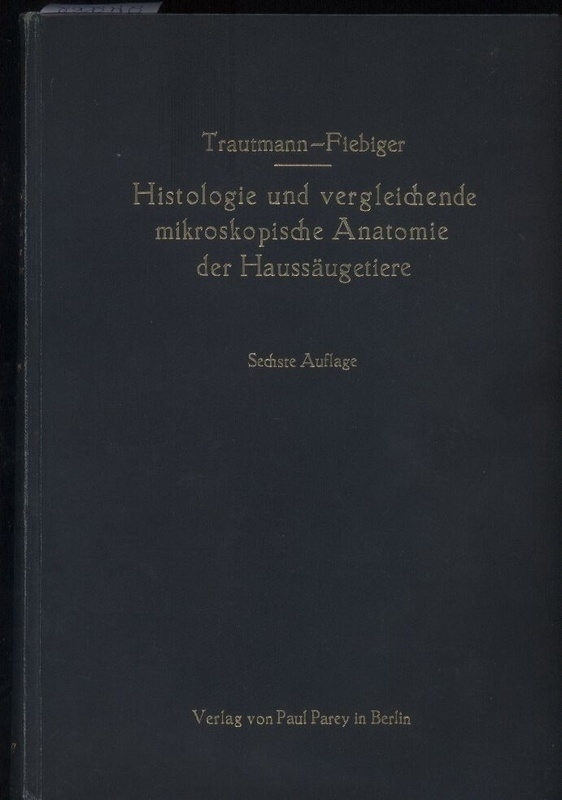 Trautmann,A.+Jos.Fiebiger  Lehrbuch der Histologie und vergleichenden mikroskopischen Anatomie 