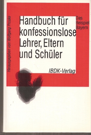 Proske,Wolfgang (Hsg.)  Handbuch für konfessionslose Lehrer,Eltern und Schüler 