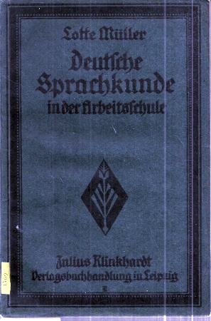 Müller,Lotte  Deutsche Sprachkunde in der Arbeitsschule 