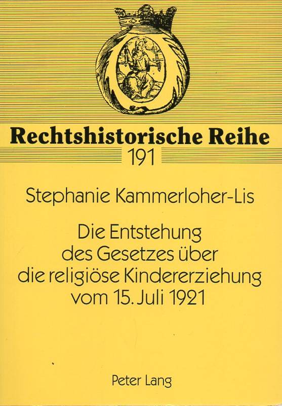 Kammerloher-Lis,Stephanie  Die Entstehung des Gesetzes über die religiöse Kindererziehung vom 