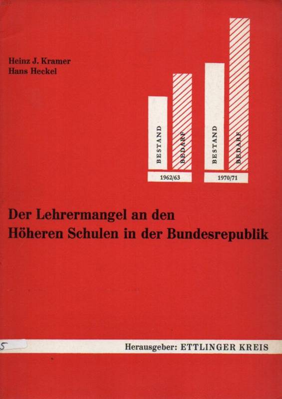 Kramer,Heinz J. und Hans Heckel  Der Lehrermangel an den Höheren Schulen in der Bundesrepublik 