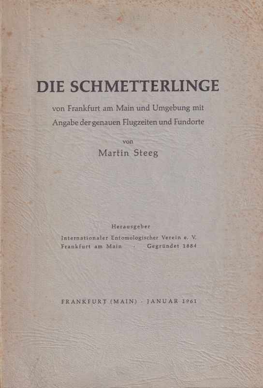 Steeg,Martin  Die Schmetterlinge von Frankfurt/Main und Umgebung mit Angabe der 