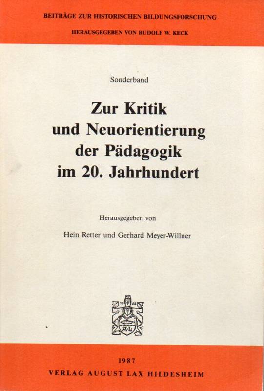 Retter,Hein und Gerhard Meyer-Willner  Zur Kritik und Neuorientierung der Pädagogik im 20.Jahrhundert 