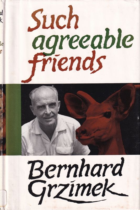 Grzimek,Bernhard  Such agreeable friends 