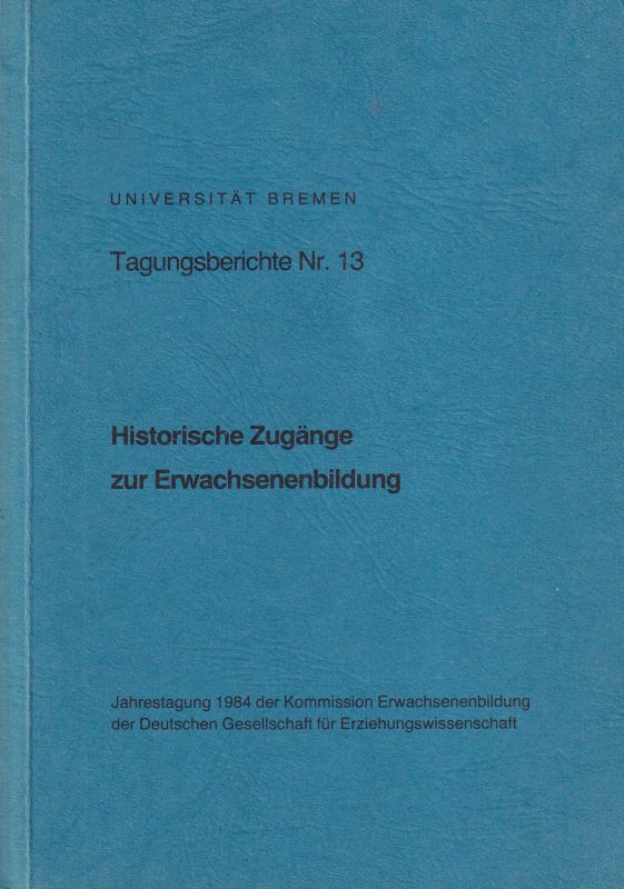Schlutz,Erhard und Horst Siebert (Hsg.)  Historische Zugänge zur Erwachsenenbildung 