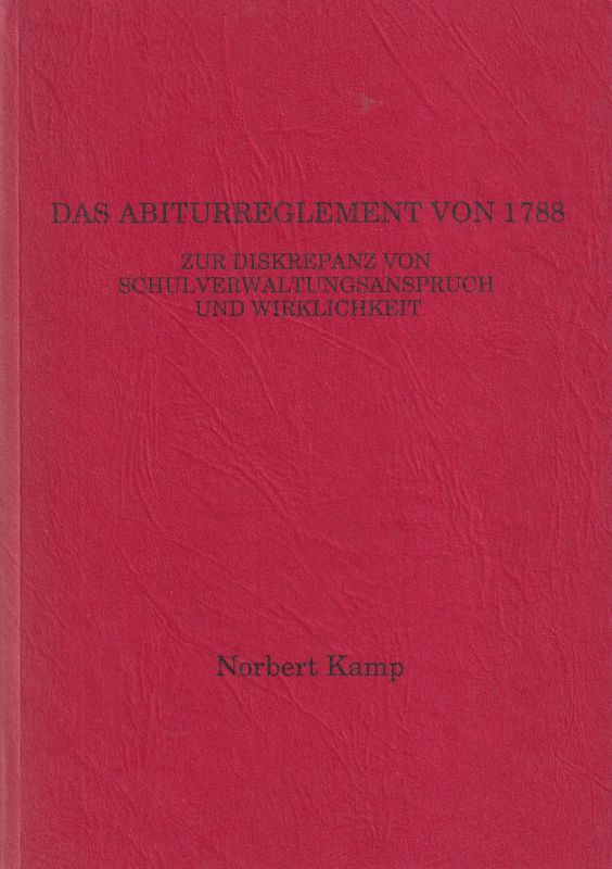 Kamp,Norbert  Das Abiturreglement von 1788 