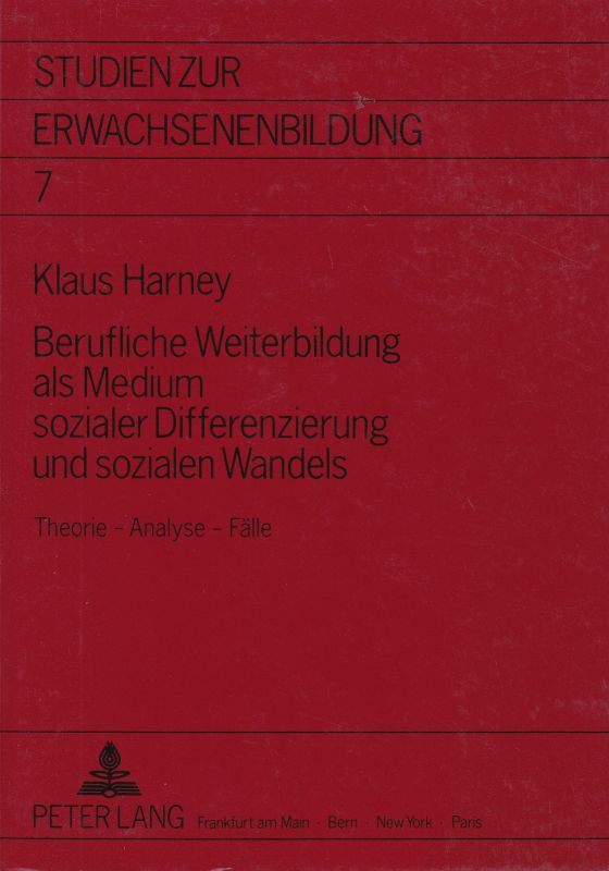 Harney,Klaus  Berufliche Weiterbildung als Medium sozialer Differenzierung und 