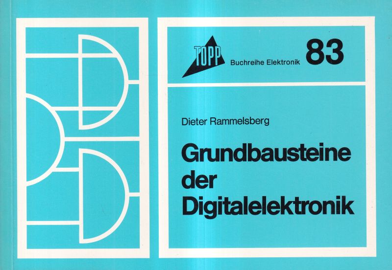 Rammelsberg,Dieter  Grundbausteine der Digitalelektronik 
