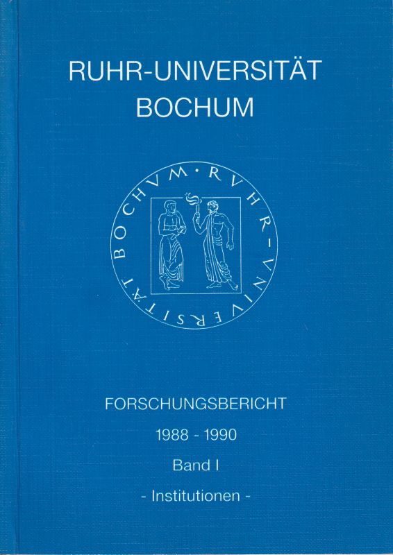 Rektorat der Ruhr Universität Bochum (Hsg.)  Forschungsbericht 1988-1990 Band 1.Institutionen 