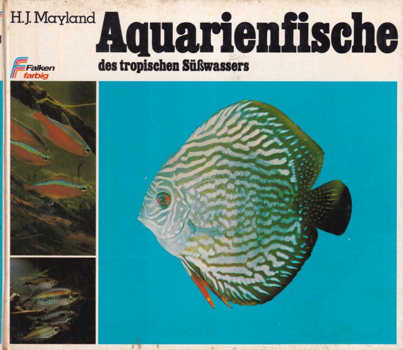 Mayland, H.J.  Aquarienfische des tropischen Süßwassers 