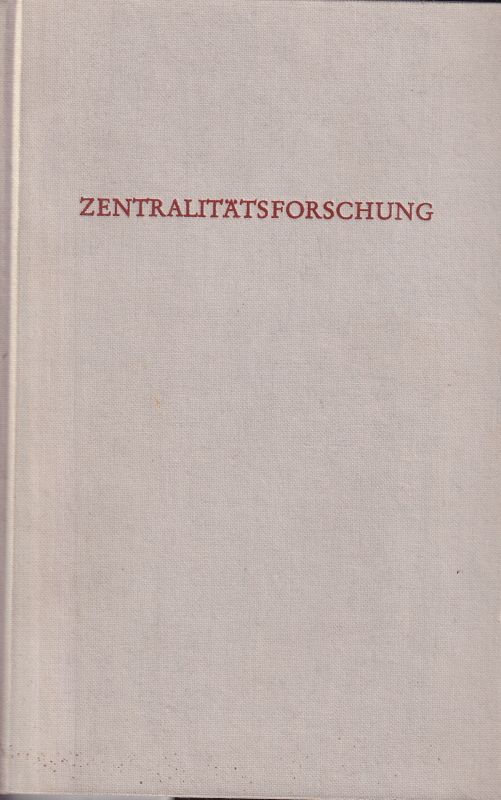 Schöller,Peter(Hsg.)  Zentralitätsforschung.(Wege der Forschung 301)Darmstadt 1972.XXI,497 S 