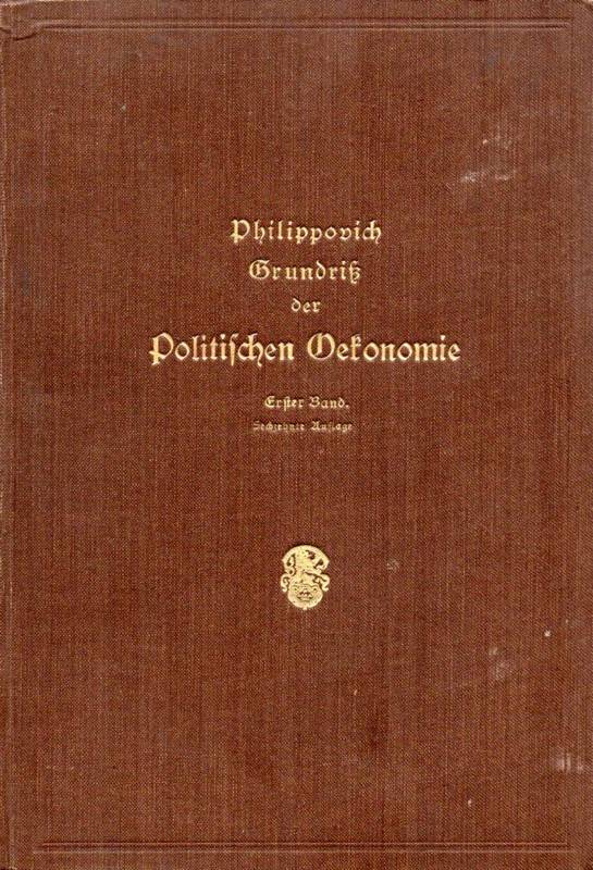 Philippovich,Eugen von  Grundriß der Politischen Oekonomie Erster und Zweiter Band (3 Bände) 