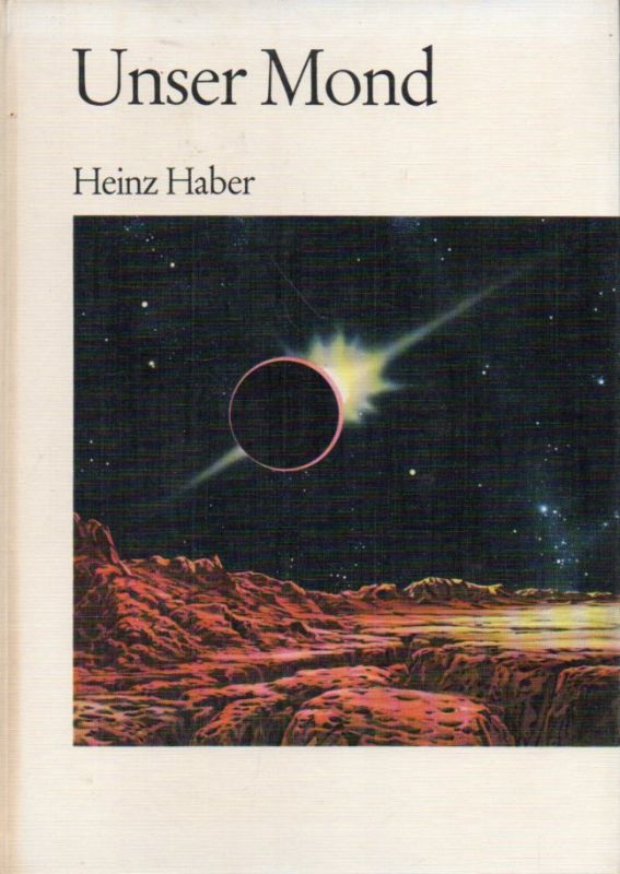 Haber,Heinz  Unser Mond.Naturgeschichte und Erforschung des Erdtrabanten 