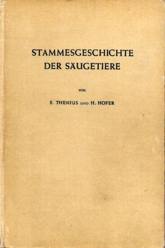 Thenius,Erich und Helmut Hofer  Stammesgeschichte der Säugetiere 