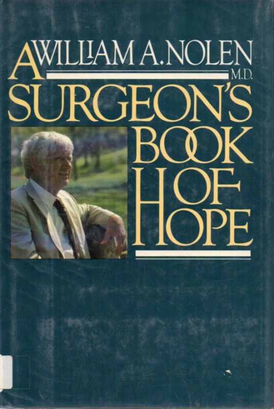 Nolen,William A.  A Surgeon's Book of Hope 