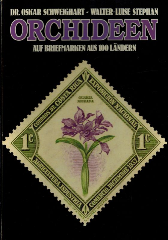 Schweighart,Oskar und Walter und Luise Stephan  Orchideen auf Briefmarken aus 100 Ländern 