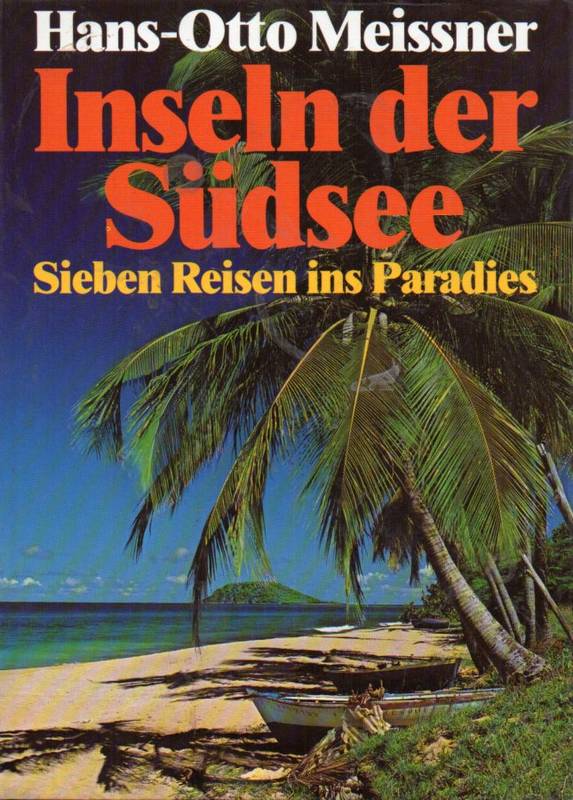 Meissner,Hans-Otto  Inseln der Südsee-Sieben Reisen ins Paradies 