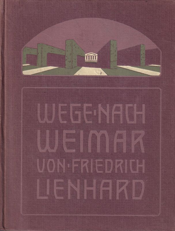 Lienhard,Friedrich  Wege nach Weimar 6.Band: Goethe 