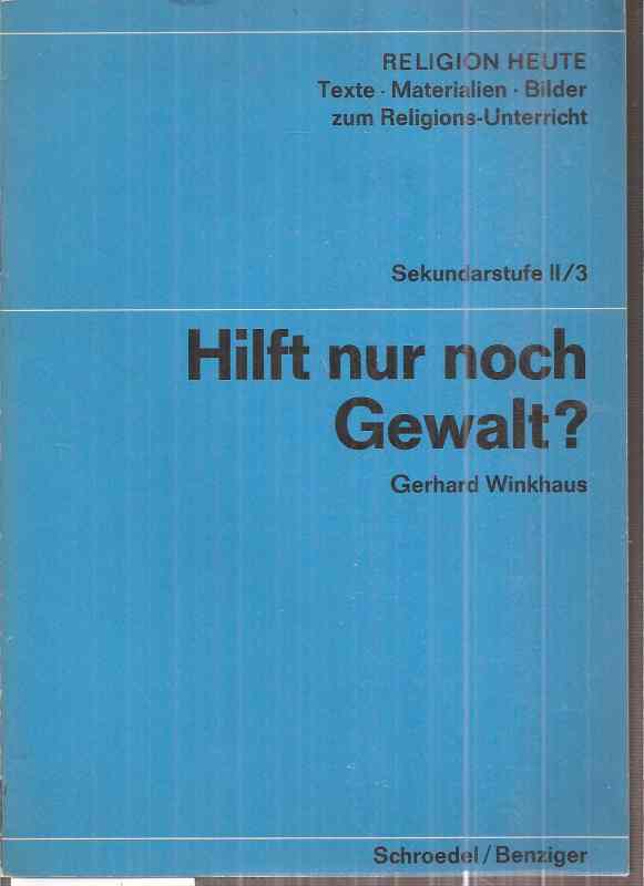 Winkhaus,Gerhard  Hilft nur noch Gewalt ? 