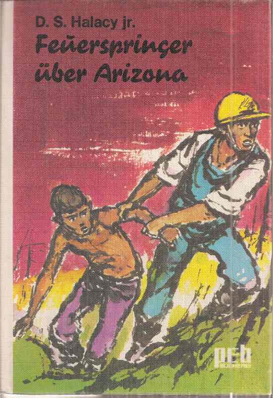 Halacy jr., D.S.  Feuerspringer über Arizona 