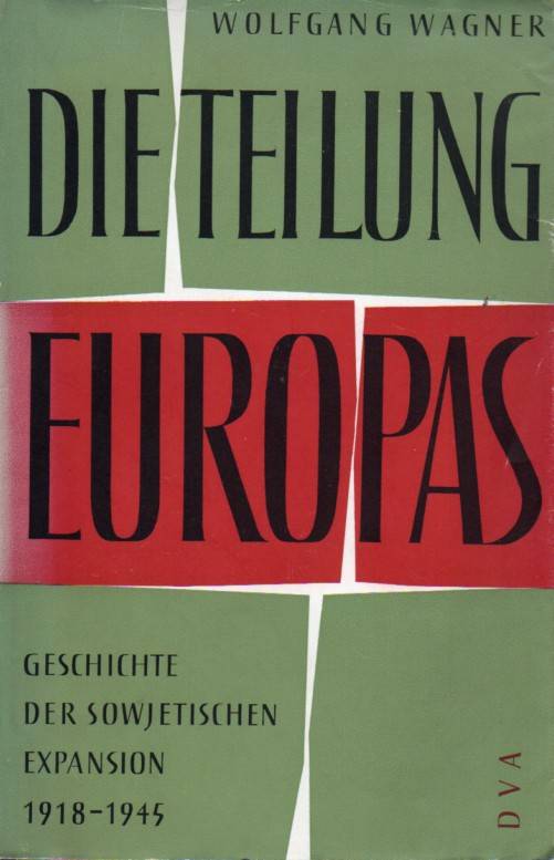 Wagner,Wolfgang  Die Teilung Europas 