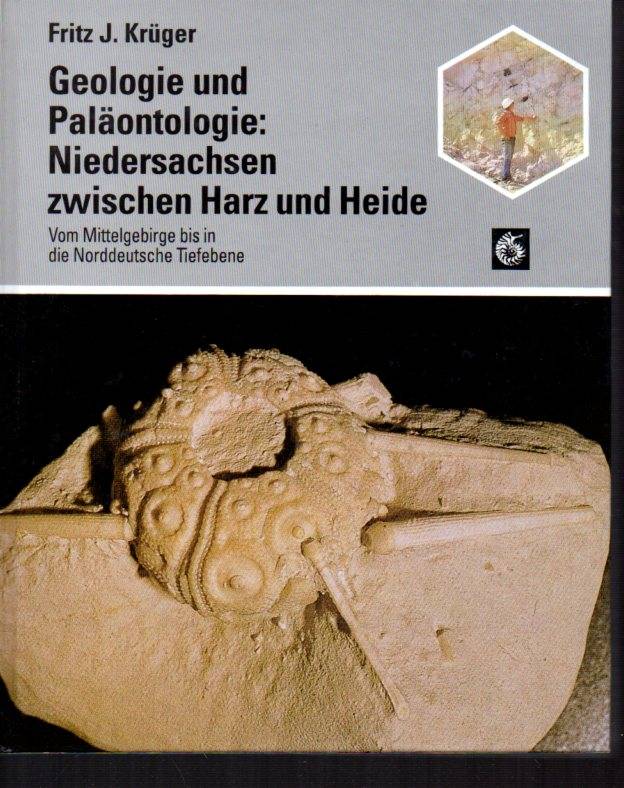 Krüger,Fritz J.  Geologie und Paläontologie: Niedersachsen zwischen Harz und Heide 