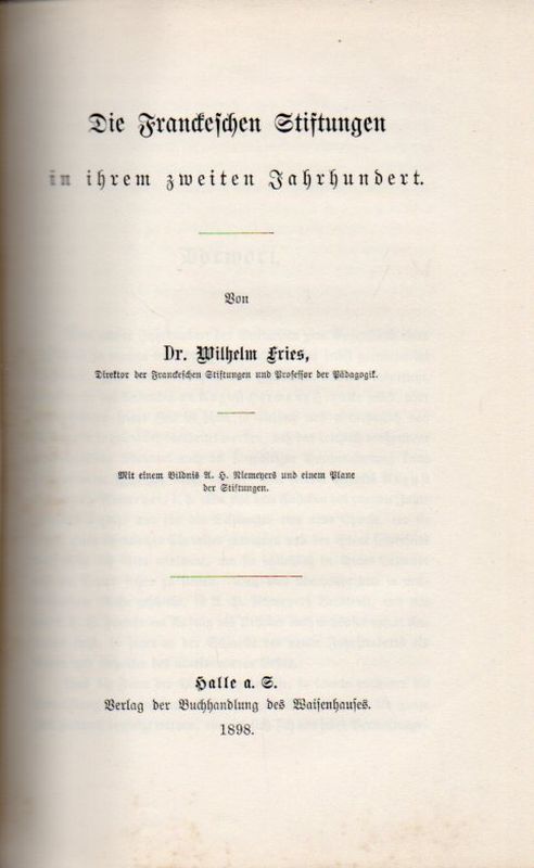 Fries,Wilhelm  Die Franckeschen Stiftungen in ihrem zweiten Jahrhundert 