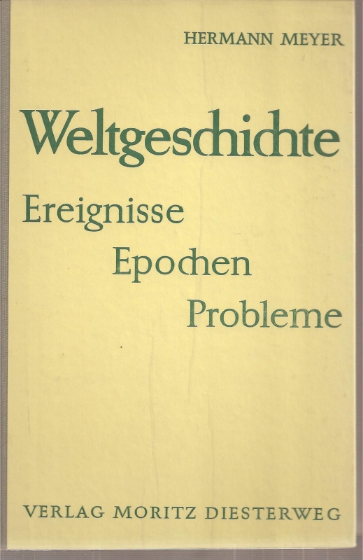 Meyer,Hermann  Weltgeschichte Ereignisse - Probleme - Epochen 
