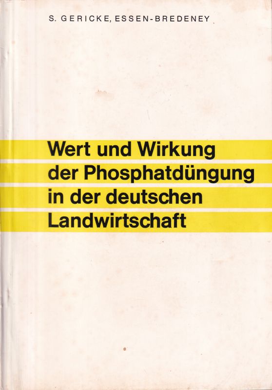 Gericke,S.  Wert und Wirkung der Phosphatdüngung in der deutschen Landwirtschaft 