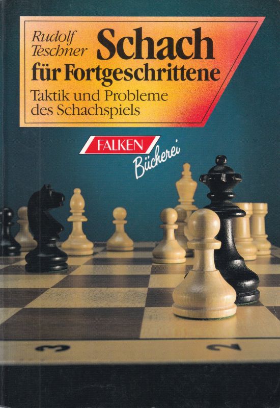Teschner,Rudolf  Schach für Fortgeschrittene 