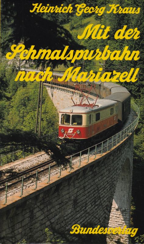 Kraus,Heinrich Georg  Mit der Schmalspurbahn nach Mariazell 