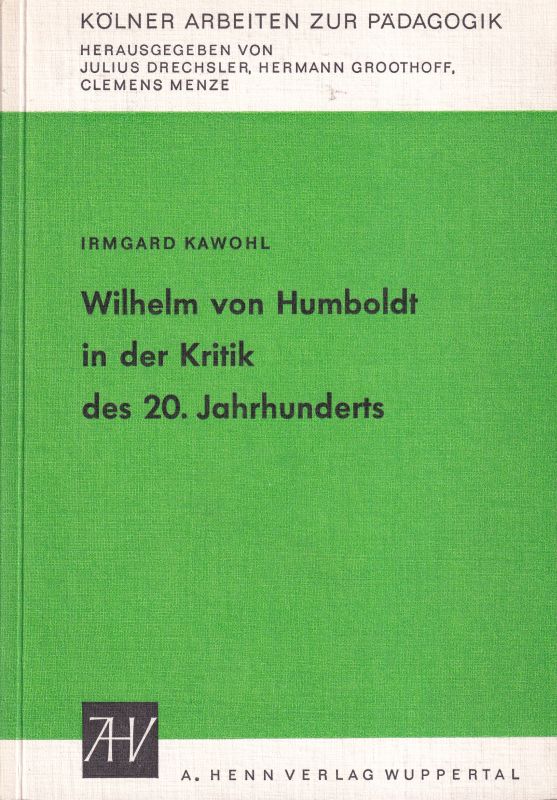 Kawohl,Irmgard  Wilhelm von Humboldt in der Kritik des 20.Jahrhunderts 