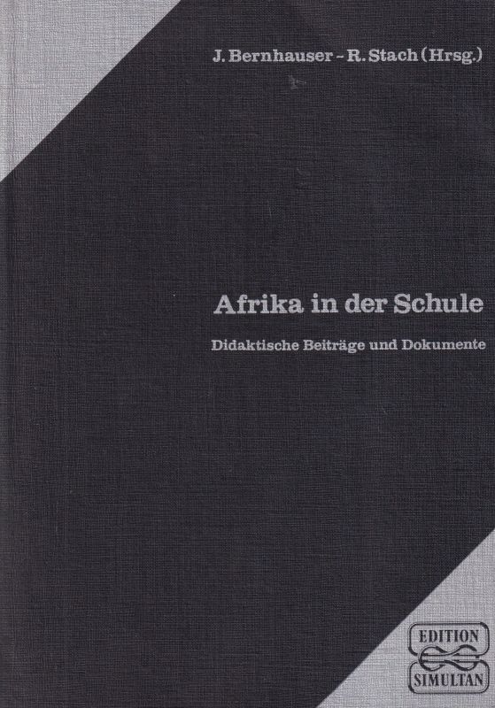 Bernhauser,J und R.Stach (Hsg.)  Afrika in der Schule 