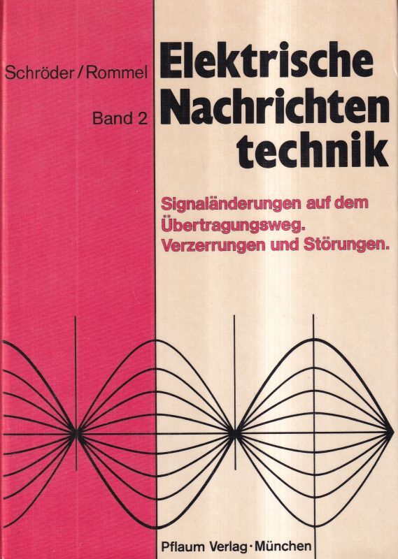 Schröder,Heinrich und Günther Rommel  Elektrische Nachrichtentechnik Band 2 Signaländerungen auf dem 